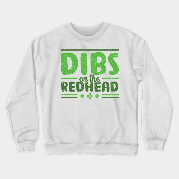 Dibs On The Redhead Saint Patrick's Day Leprechaun Crewneck Sweatshirt by SiGo